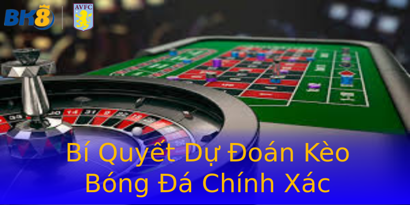 Bí Quyết Dự Đoán Kèo Bóng Đá Chính Xác Bí Quyết Dự Đoán Kèo Bóng Đá Chính Xác