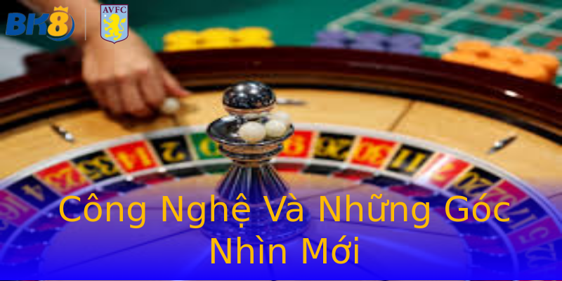 Công Nghệ Và Những Góc Nhìn Mới Công Nghệ Và Những Góc Nhìn Mới
