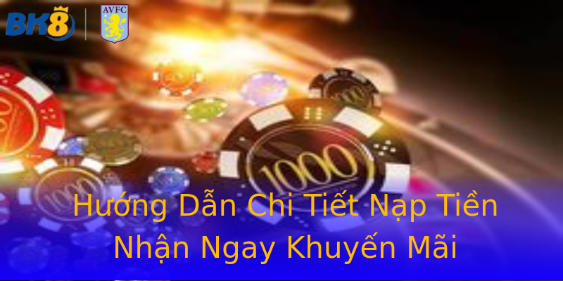 Hướng Dẫn Chi Tiết Nạp Tiền Nhận Ngay Khuyến Mãi Hướng Dẫn Chi Tiết Nạp Tiền Nhận Ngay Khuyến Mãi