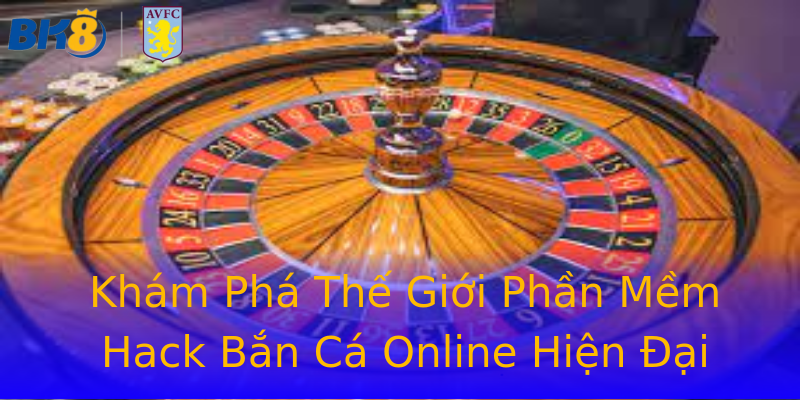 Khám Phá Thế Giới Phần Mềm Hack Bắn Cá Online Hiện Đại Khám Phá Thế Giới Phần Mềm Hack Bắn Cá Online Hiện Đại
