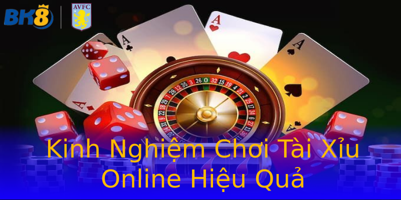 Kinh Nghiệm Chơi Tài Xỉu Online Hiệu Quả Kinh Nghiệm Chơi Tài Xỉu Online Hiệu Quả