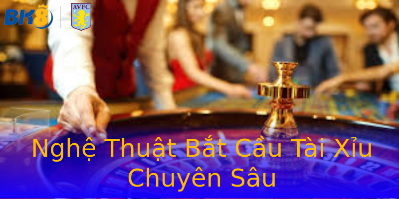 Nghệ Thuật Bắt Cầu Tài Xỉu Chuyên Sâu Nghệ Thuật Bắt Cầu Tài Xỉu Chuyên Sâu