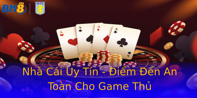 Nhà Cái Uy Tín - Điểm Đến An Toàn Cho Game Thủ Nhà Cái Uy Tín - Điểm Đến An Toàn Cho Game Thủ
