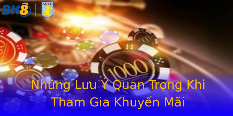 Những Lưu Ý Quan Trọng Khi Tham Gia Khuyến Mãi Những Lưu Ý Quan Trọng Khi Tham Gia Khuyến Mãi