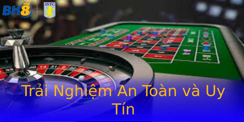 Trải Nghiệm An Toàn và Uy Tín Trải Nghiệm An Toàn và Uy Tín